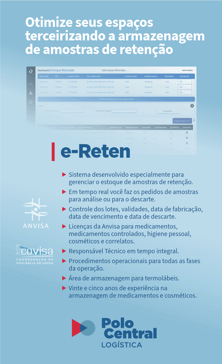Otimize seus espaços terceirizando a armazenagem de amostras de retenção com a PoloCentral - e-Reten. Com Sistema desenvolvido especialmente para gerenciar o estoque de amostras de retenção. Em tempo real você faz os pedidos de amostras para análise ou para o descarte. Controle dos lotes, validades, data de fabricação, data de vencimento e data de descarte. E muito mais!